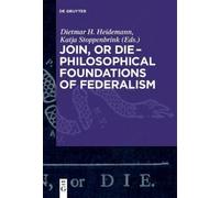 Dietmar Heidema Join, or Die - Philosophical Foundations of Federali (Tascabile)