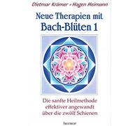 Dietmar Krämer Neue Therapien mit Bach-Blüten 1: Die sanfte (Copertina rigida)