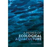 Dietmar Kültz A Primer of Ecological Aquaculture (Tascabile)