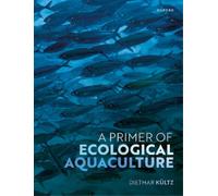 Dietmar Kültz A Primer of Ecological Aquaculture (Tascabile)
