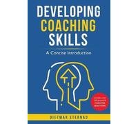 Dietmar Sternad Developing Coaching Skills (Tascabile)