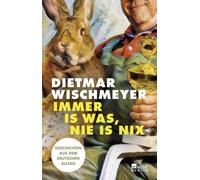 Dietmar Wischme Immer is was, nie is nix: Geschichten aus dem deutsc (Tascabile)