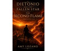 Dietonio and the Fallen Star: The Second Flame: A Novel of Fire, Magic, and the Darkness Within