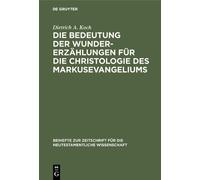 Dietrich A Koch Die Bedeutung Der Wundererzählungen Für Die C (Copertina rigida)
