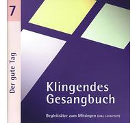Dietrich,Bernd - Klingendes Gesangbuch 7-der Gute Tag