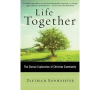 Dietrich Bonhoe Life Together: The Classic Exploration of Christian (Tascabile)