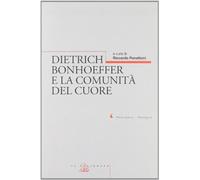 Dietrich Bonhoeffer e la comunità del cuore