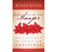 Dietrich Bonhoeffer God Is in the Manger (Tascabile)
