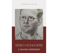 DIETRICH BONHOEFFER: IL TEOLOGO CONFESSANTE