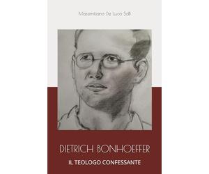DIETRICH BONHOEFFER: IL TEOLOGO CONFESSANTE