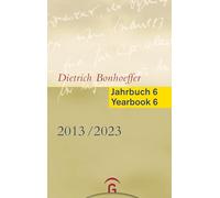 Dietrich Bonhoeffer Jahrbuch 6 / Dietrich Bonhoeffer Yearbook 6 - 2013-2023