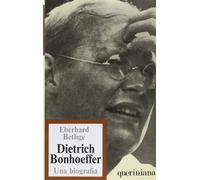 Dietrich Bonhoeffer. Teologo cristiano contemporaneo. Una biograf