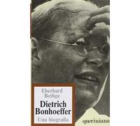 Dietrich Bonhoeffer. Teologo cristiano contemporaneo. Una biografia
