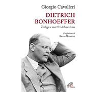 Dietrich Bonhoeffer. Teologo e martire del nazismo