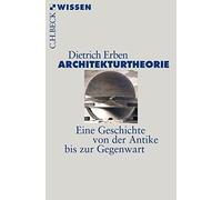 Dietrich Erben Architekturtheorie: Eine Geschichte von der Antike bi (Tascabile)