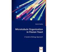 Dietrich Foethk Microtubule Organization in Fission Yeast - A System (Tascabile)