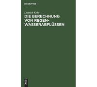 Dietrich Kehr Die Berechnung Von Regenwasserabflüssen (Copertina rigida)