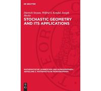 Dietrich Stoyan Wilfrid S. Kendal Stochastic Geometry and Its (Copertina rigida)