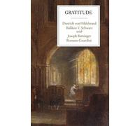 Dietrich Von Hildebrand Balduin V Schwarz Joseph Ratzinger Gratitude (Tascabile)