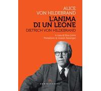 Dietrich Von Hildebrand. L'anima di un leone