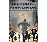 Dietro il Distintivo: Storie di Coraggio e Determinazione