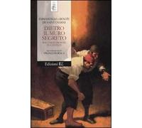 Dietro il muro segreto. Racconti trovati in cantina