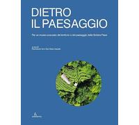 Dietro il paesaggio. Per un museo avanzato del territorio e del paesaggio della Sinistra Piave