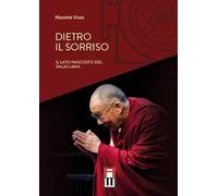 Dietro il sorriso. Il lato nascosto del Dalai Lama
