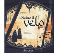 Dietro il velo. Ediz. a colori