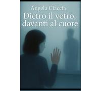 Dietro il vetro, davanti al cuore