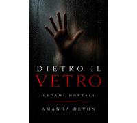 Dietro il vetro: Legami mortali