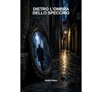 Dietro L’ombra dello Specchio: Un'indagine di Marco Savi