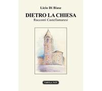 Dietro la Chiesa. Racconti Castellamaresi