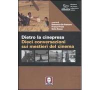 Dietro la cinepresa. Dieci conversazioni sui mestieri del cinema