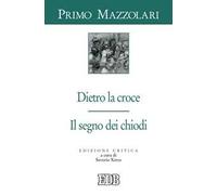 Dietro la croce. Il segno dei chiodi