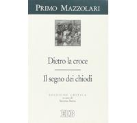 Dietro la croce. Il segno dei chiodi [Paperback] [Mar 01, 2012] Mazzolari, Primo