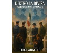 Dietro la Divisa: Voci da chi non è tornato