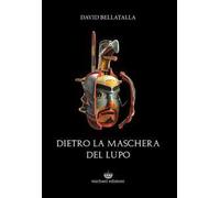 Dietro la maschera del lupo. Ediz. integrale