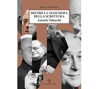 Libri Franco Zangrilli - Dietro La Maschera Della Scrittura. Antonio Tabucchi