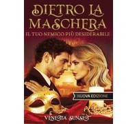 Dietro la maschera. Il tuo nemico più desiderabile