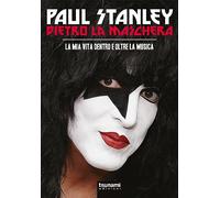 Dietro la maschera. La mia vita dentro e oltre la musica. Nuova ediz.