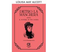 Dietro la maschera ovvero Il potere di una donna
