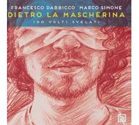 Dietro la mascherina. 100 volti svelati. Ediz. speciale