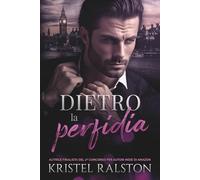 Dietro la perfidia: Romance contemporaneo di matrimonio combinato, grumpy-sunshine e opposti che si attraggono.