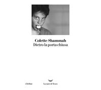 Dietro la porta chiusa - Shammah Colette