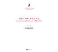 DIETRO LA SCENA. LE CARTE E I LUOGHI DELL'ARCHIVIO MARIO PRAZ - 2024
