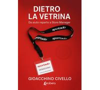 Dietro la vetrina. Da aiuto reparto a Store Manager - [EBS Print]