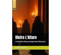 Dietro L'Altare: L'Indicibile Influenza Degli Ordini Misteriosi