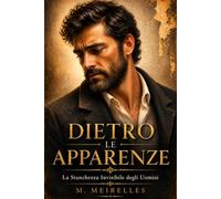 Dietro le Apparenze: La Stanchezza Invisibile degli Uomini