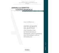 Dietro le quinte del Quirinale. Una prospettiva di indagine della posizione costituzionale del Presidente della Repubblica